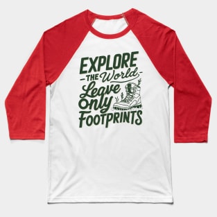 Explore The World Leave Only Footprints Baseball T-Shirt